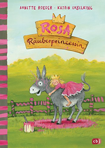 Rosa Räuberprinzessin (Die Rosa Räuberprinzessin-Reihe, Band 1) von cbj